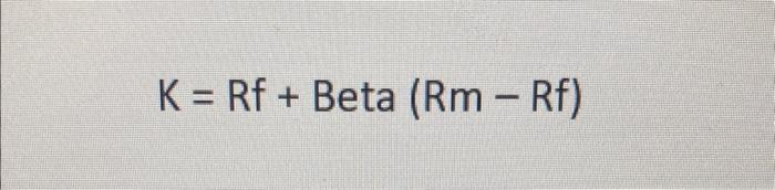 Solved K=Rf+Beta(Rm−Rf) | Chegg.com