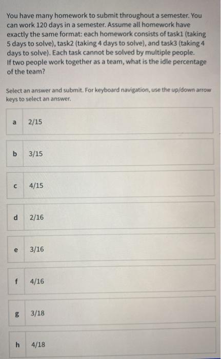 Solved You have many homework to submit throughout a | Chegg.com