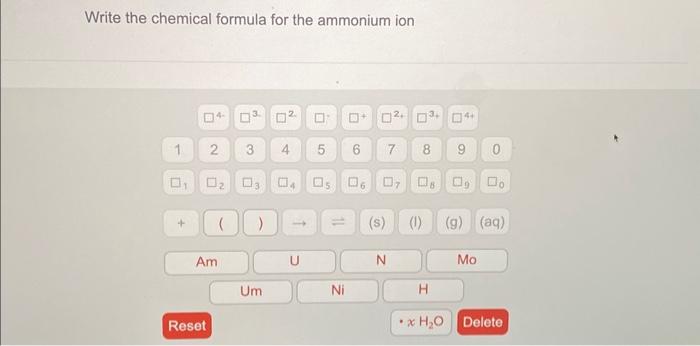 Solved Write the chemical formula for the ammonium ion | Chegg.com