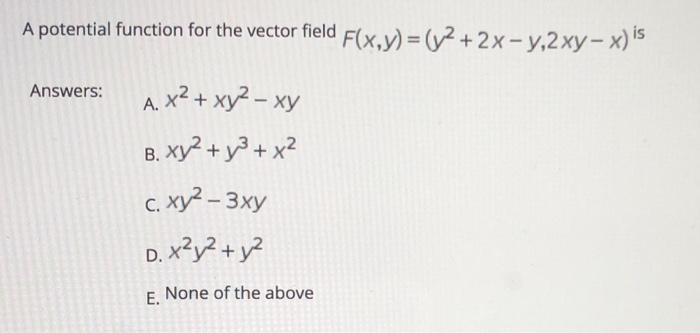 Solved A potential function for the vector field F(x,y) = | Chegg.com