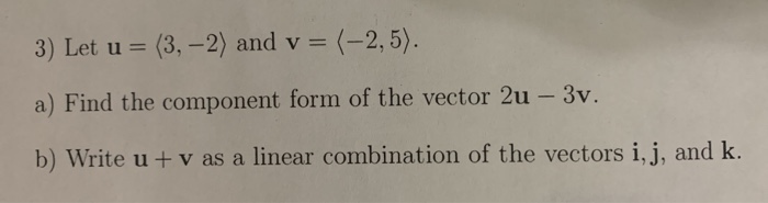 Solved 3) Let u = (3,-2) and v = (-2,5). a) Find the | Chegg.com