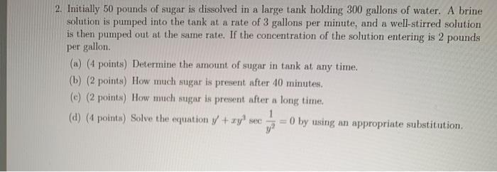 Solved 2. Initially 50 pounds of sugar is dissolved in a | Chegg.com