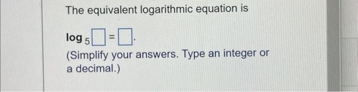 Solved Convert to a logarithmic equation. 5−3=0.008The | Chegg.com