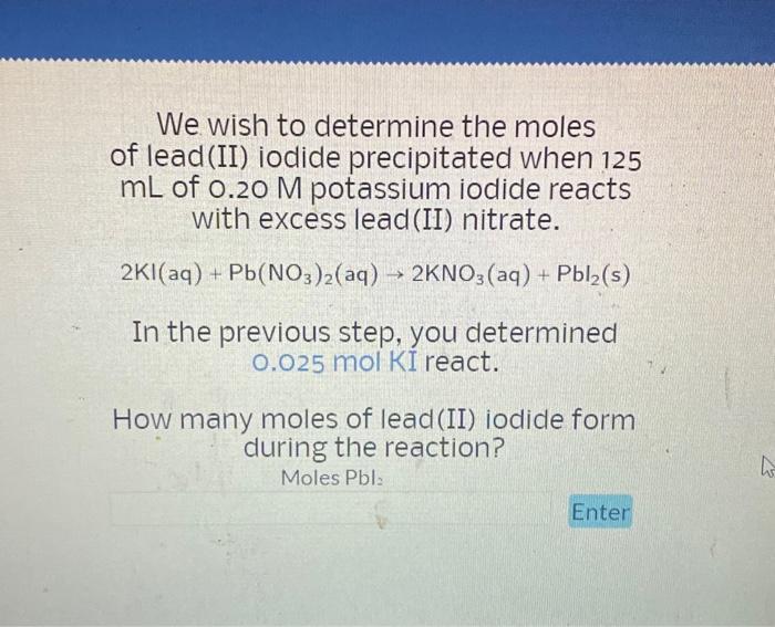 Solved We wish to determine the moles of lead(II) iodide