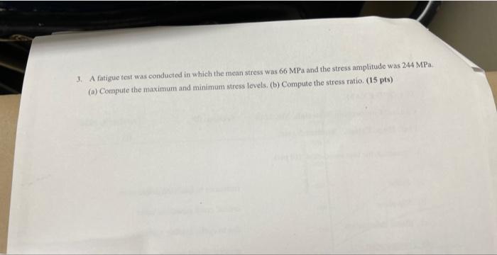 Solved 3. A fatigue test was conducted in which the mean | Chegg.com