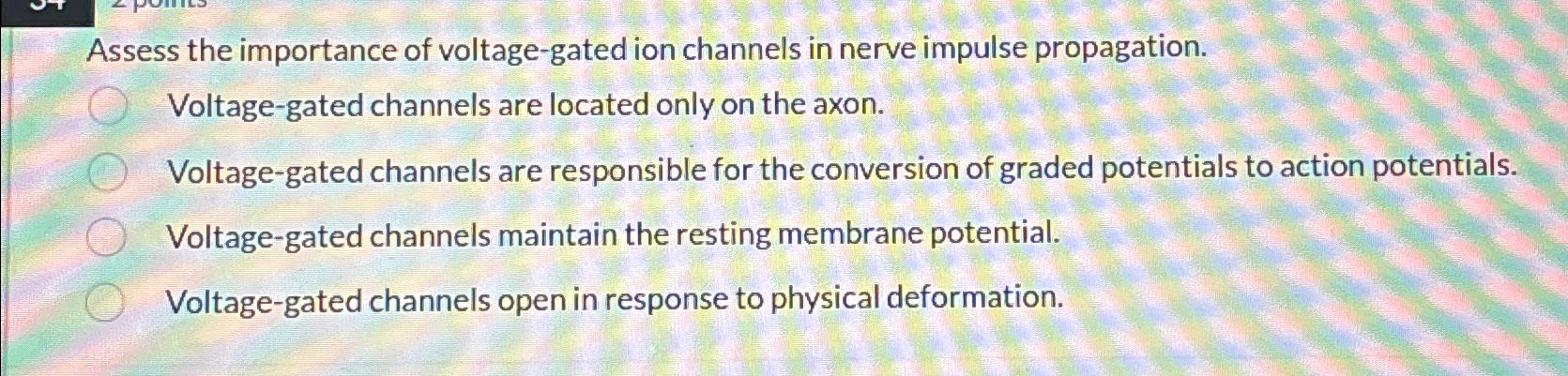 Solved Assess the importance of voltage-gated ion channels | Chegg.com