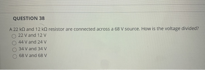 Question 38 A 22 Ko And 12 Ko Resistor Are Connected Chegg Com