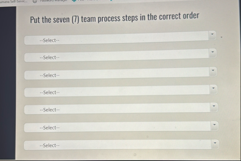Solved Put the seven (7) ﻿team process steps in the correct | Chegg.com
