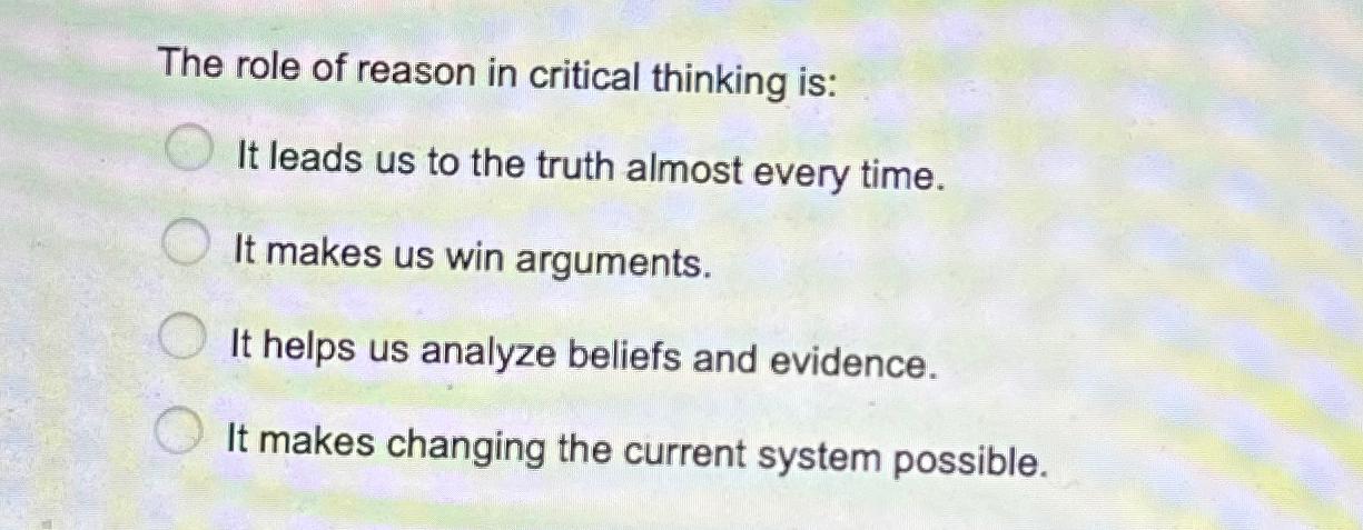 the role of reason in critical thinking is