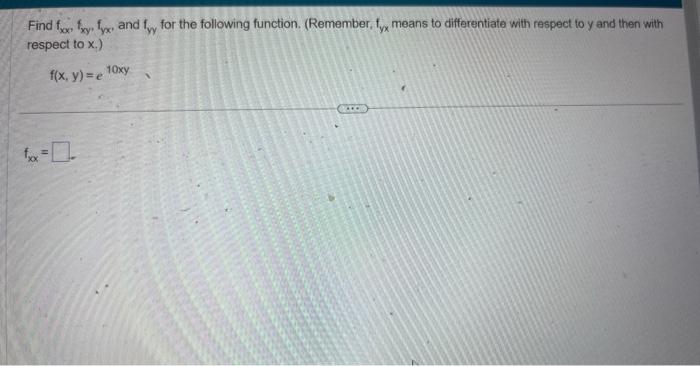 Solved Find Fxx Fxy Fyx And Fyy For The Following Function
