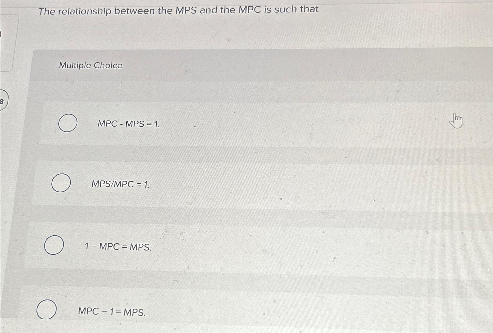 Solved The relationship between the MPS and the MPC is such | Chegg.com