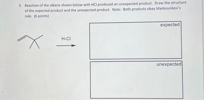 Solved 5. Reaction Of The Alkene Shown Below With HCl | Chegg.com