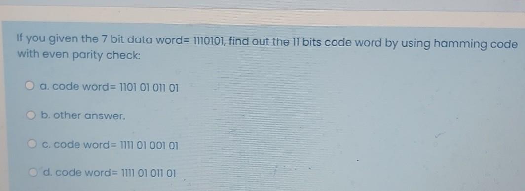 Solved If you given the 7 bit data word= 1110101, find out | Chegg.com