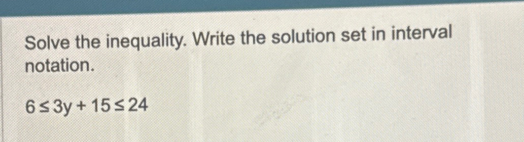 Solved Solve the inequality. Write the solution set in | Chegg.com