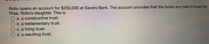 Solved Rollo opens an account for $250,000 at Savers Bank. | Chegg.com