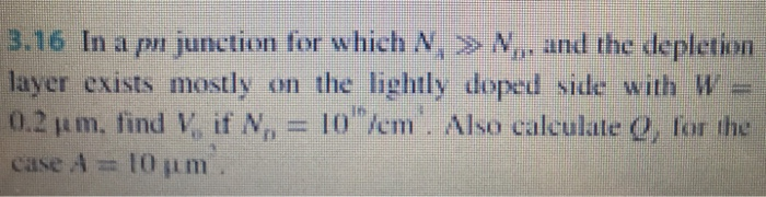Solved 3.16 In a pn junction for which N, » N, and the | Chegg.com