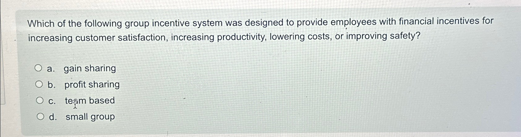 Solved Which of the following group incentive system was | Chegg.com