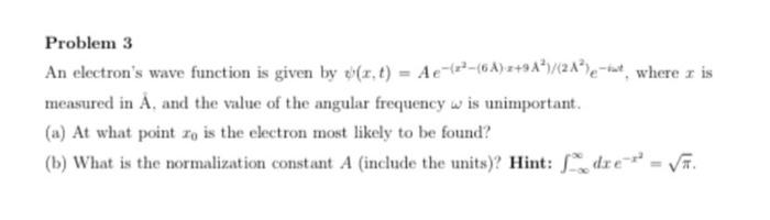 Solved Problem 3 An electron's wave function is given by | Chegg.com