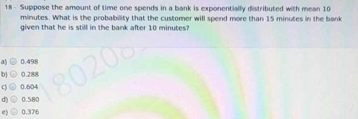 Solved 17. Suppose the amount of time one spends in a bank | Chegg.com