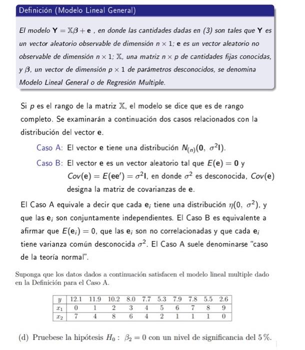 Definición (Modelo Lineal General) El modelo \( \mathbf{Y}=\mathbb{X} \boldsymbol{\beta}+\mathbf{e} \), en donde las cantidad