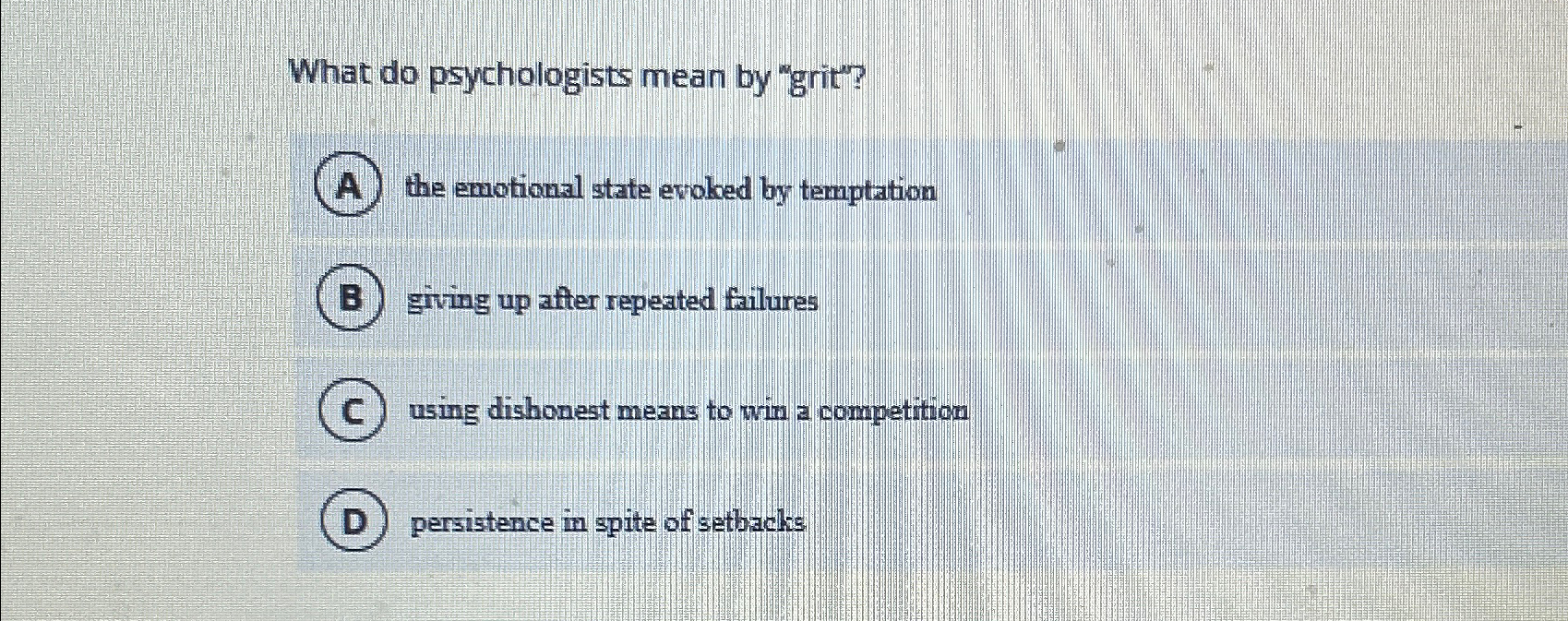Solved What do psychologists mean by "grit"?A) ﻿the