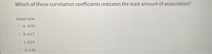 Solved Which of these correlation coefficients indicates the | Chegg.com