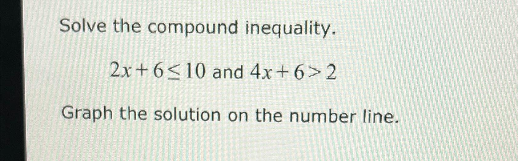 solved-solve-the-compound-inequality-2x-6-10-and-chegg