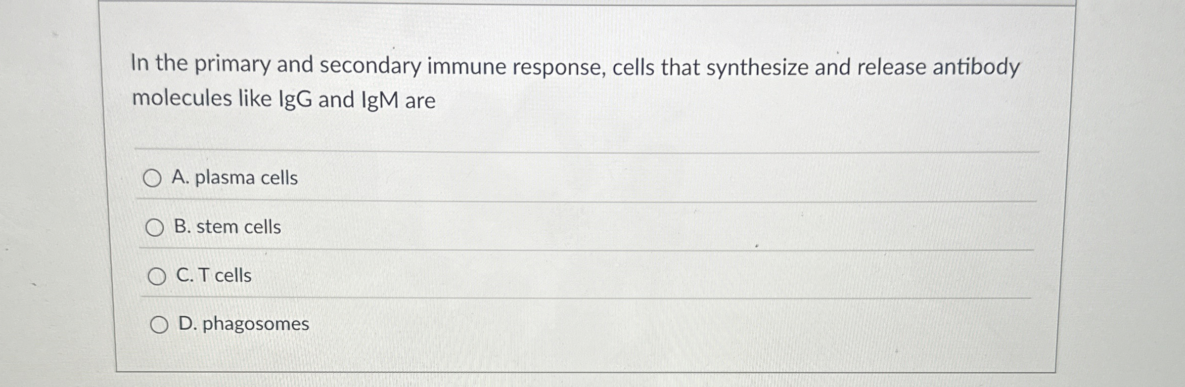 Solved In the primary and secondary immune response, cells