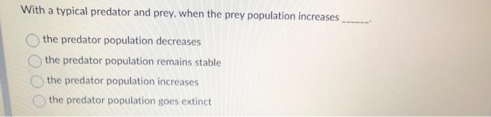 Solved With a typical predator and prey, when the prey | Chegg.com