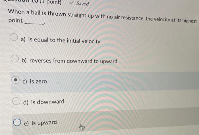 Solved When A Ball Is Thrown Straight Up With No Air | Chegg.com