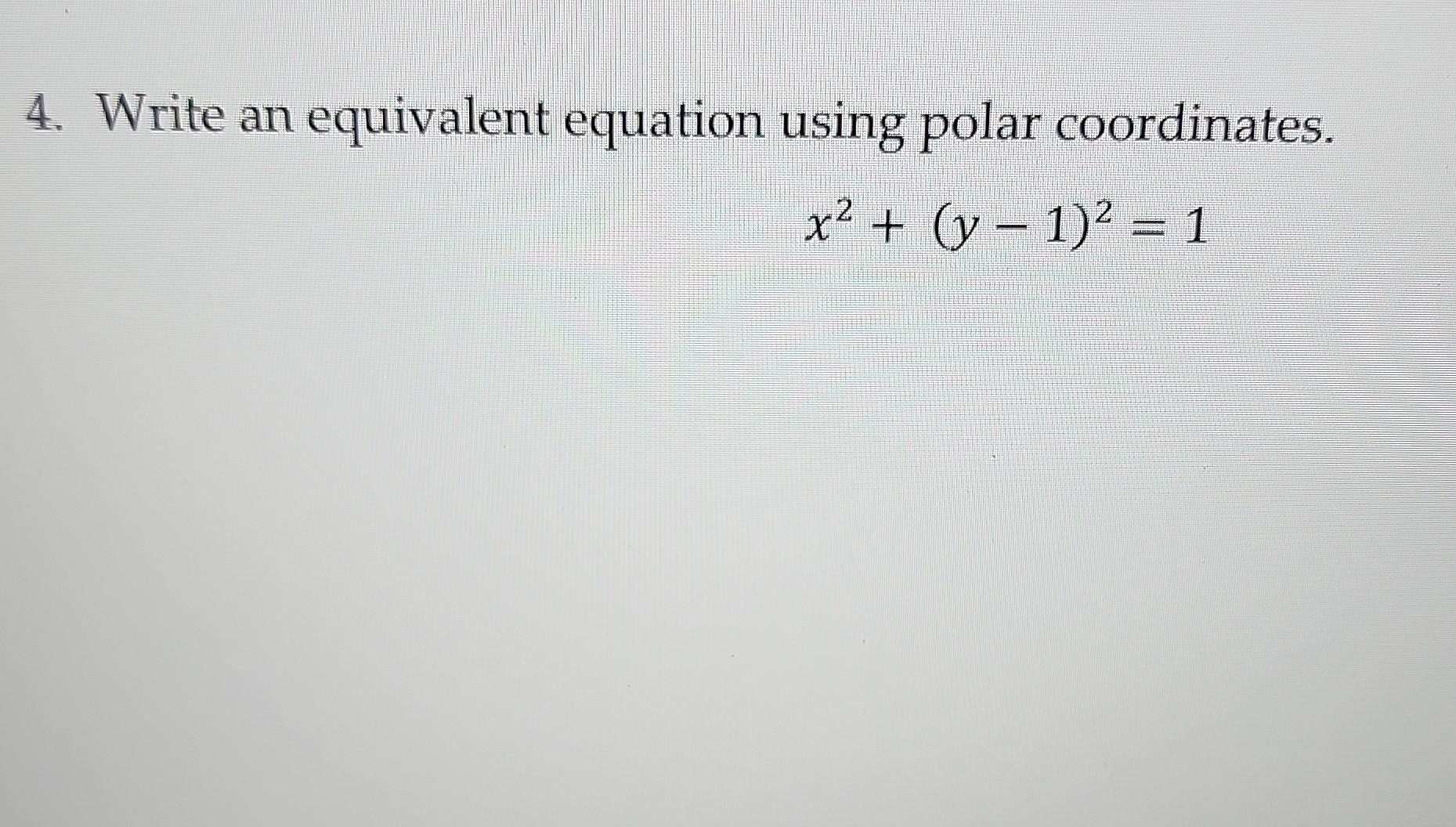 Solved 4. Write an equivalent equation using polar