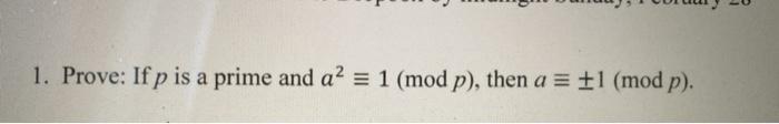 Solved 1. Prove: If p is a prime and a= 1 (mod p), then a = | Chegg.com