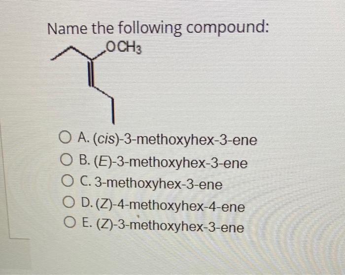 Solved Name the following compound: OCH3 O A. | Chegg.com
