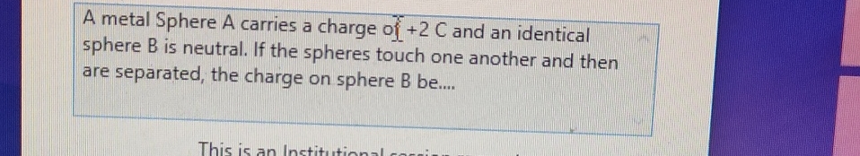 Solved A metal Sphere A carries a charge of +2C ﻿and an | Chegg.com