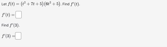 Solved Let F T T2 7t 5 6t2 5 F′ T Find F′ 3 F′ 3