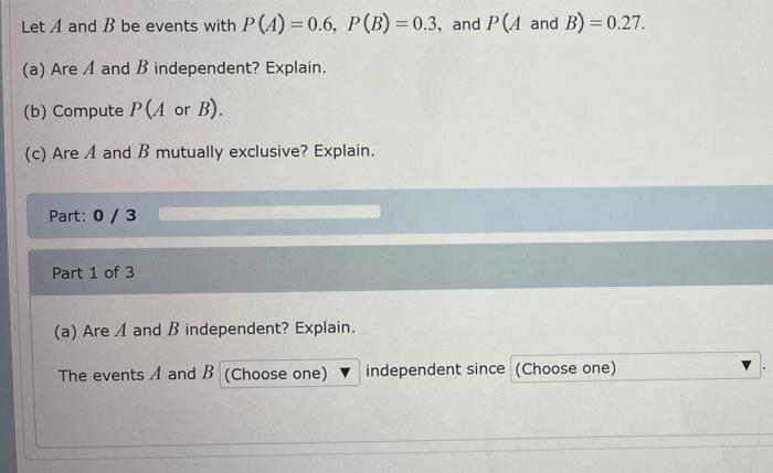 Solved Let A And B Be Events With P(A) = 0.6, P(B) = 0.3, | Chegg.com