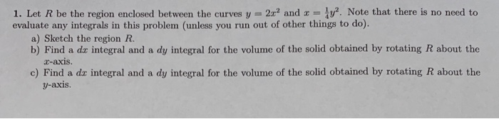 Solved 1. Let R be the region enclosed between the curves y | Chegg.com