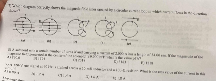 Solved 7) Which Diagram Correctly Shows The Magnetic Field | Chegg.com