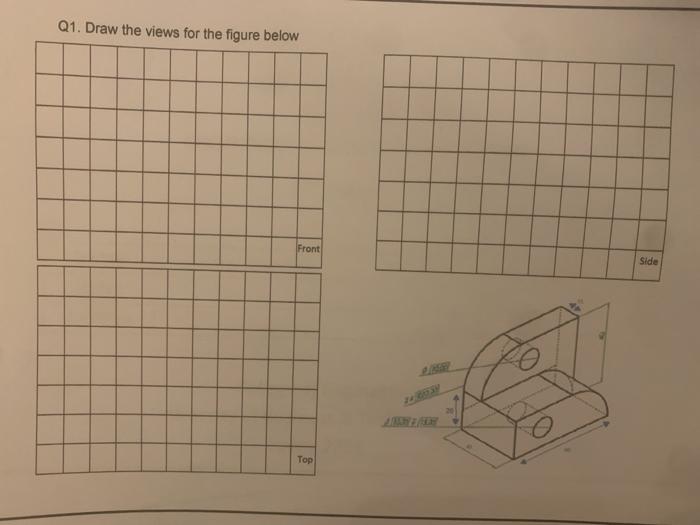 Solved Q1. Draw the views for the figure below Front Side | Chegg.com