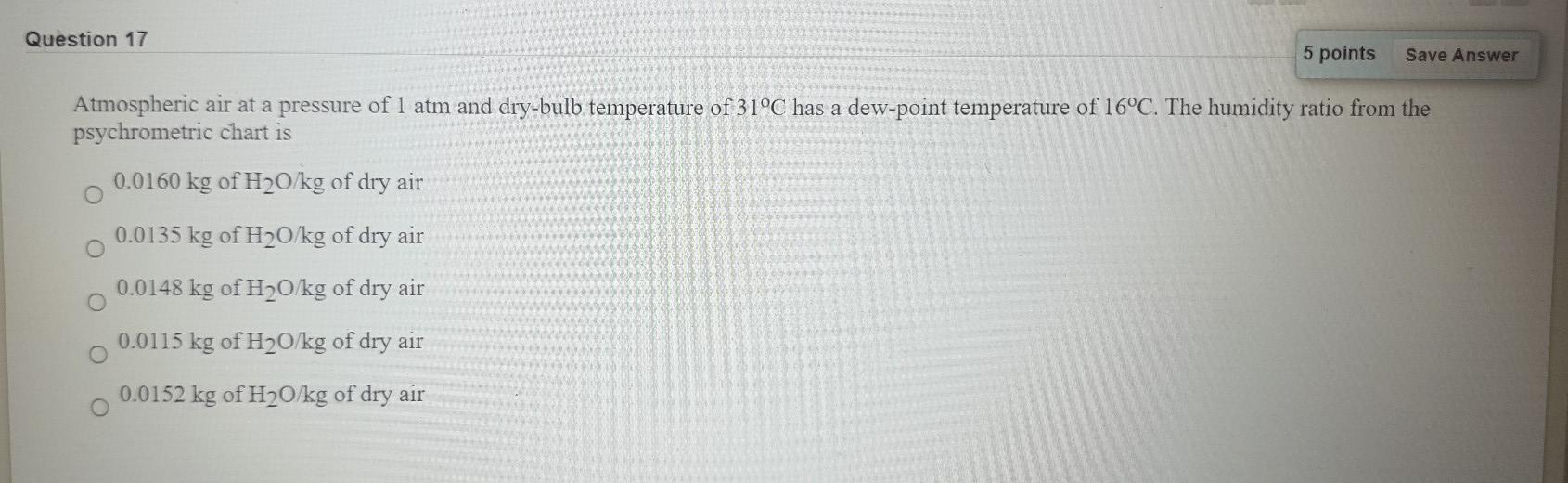 Solved Question 17 5 points Save Answer Atmospheric air at a | Chegg.com