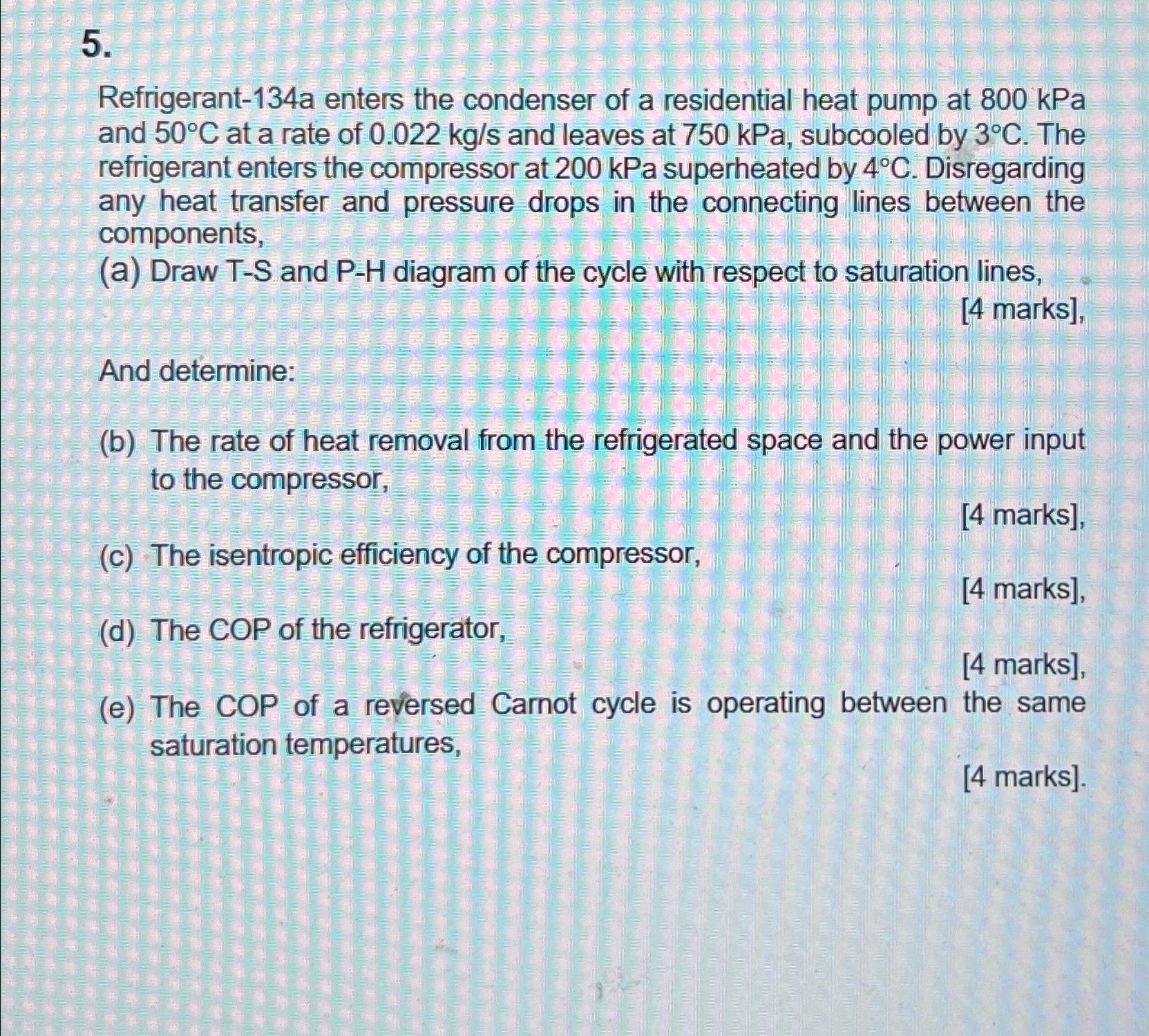 Solved Refrigerant-134a Enters The Condenser Of A | Chegg.com