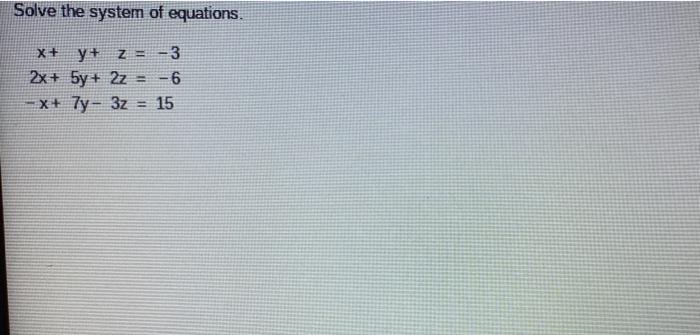 Solved Solve the system of equations. x+y+ Z-3 2x+ 5y + 2z = | Chegg.com