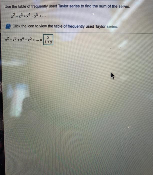 Solved Use the table of frequently used Taylor series to | Chegg.com