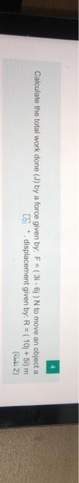 Solved Calculate the total work done (J) by a force given | Chegg.com