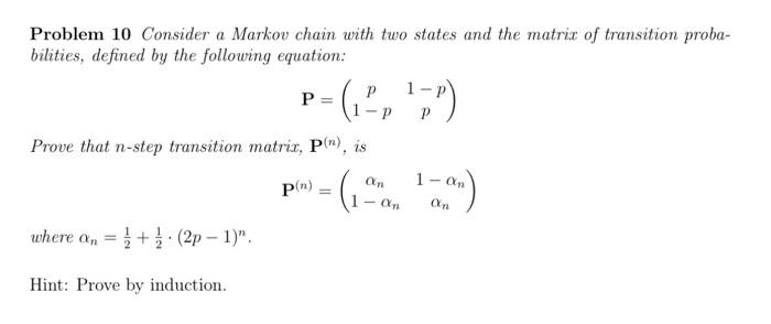 Solved Problem 10 Consider A Markov Chain With Two States | Chegg.com