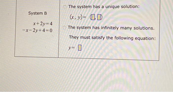 Solved The system has a unique solution: System B x+2y=4 | Chegg.com