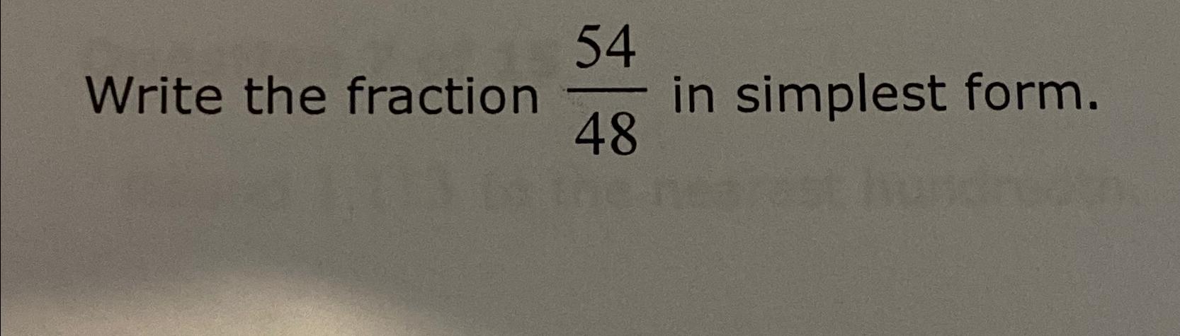 solved-write-the-fraction-5448-in-simplest-form-chegg