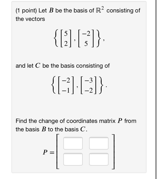 Solved ( 1 Point) Let B Be The Basis Of R2 Consisting Of The | Chegg.com