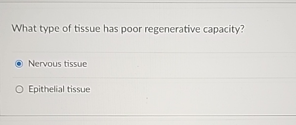 Solved What type of tissue has poor regenerative | Chegg.com