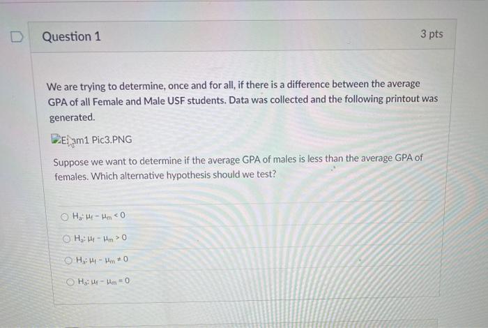 Solved Question 1 3 pts We are trying to determine, once and | Chegg.com